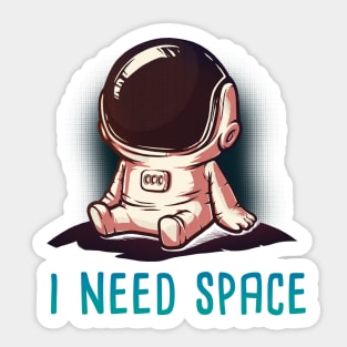 I need space Sticker